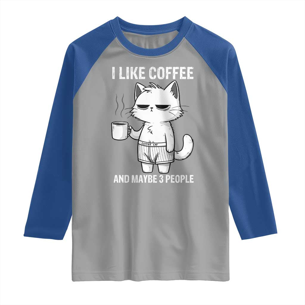 I Like Coffee And Maybe Three People Raglan Shirt Funny Cat Coffee Lover TS14 Sport Gray Royal Print Your Wear