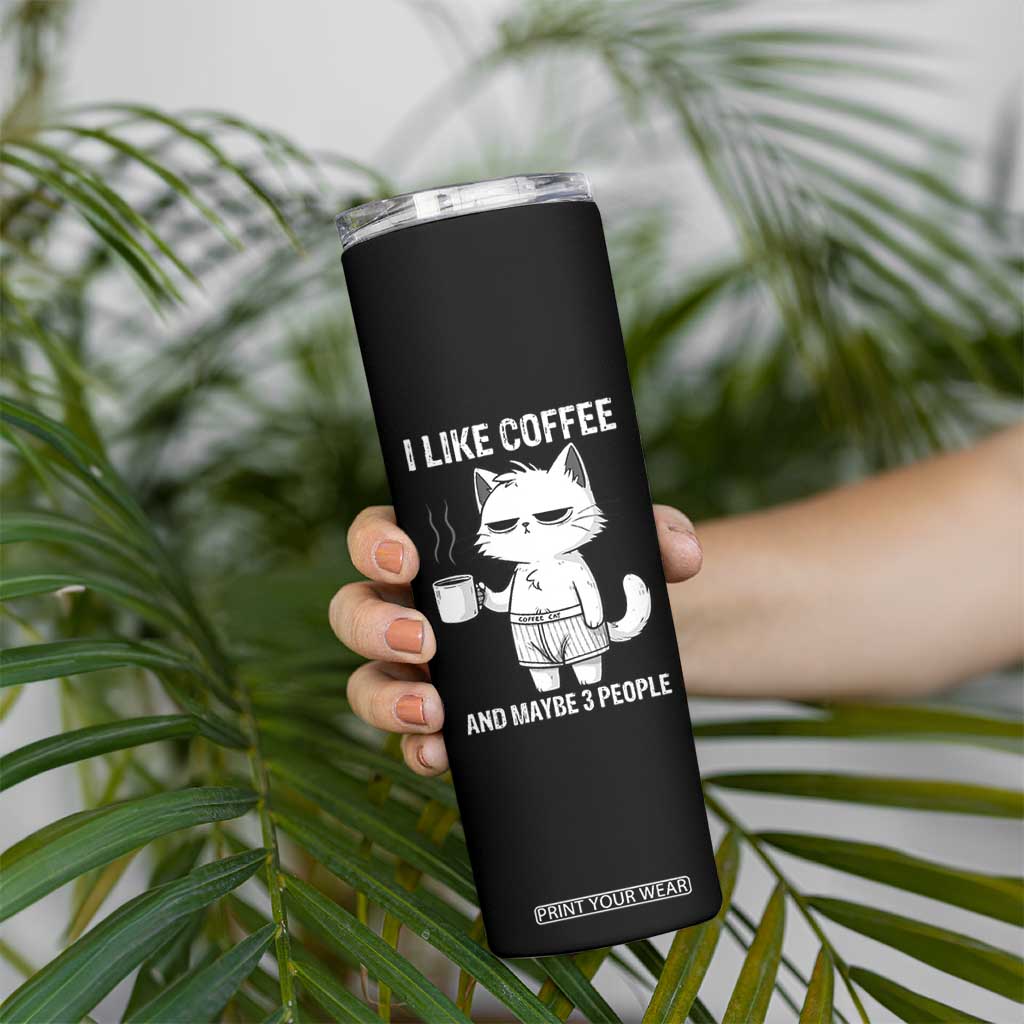 I Like Coffee And Maybe Three People Skinny Tumbler Funny Cat Coffee Lover TS14 Print Your Wear