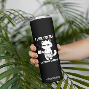 I Like Coffee And Maybe Three People Skinny Tumbler Funny Cat Coffee Lover TS14 Print Your Wear