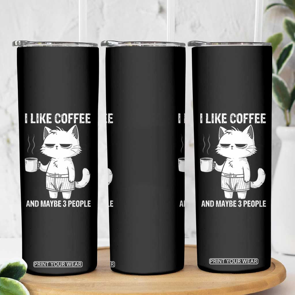 I Like Coffee And Maybe Three People Skinny Tumbler Funny Cat Coffee Lover TS14 Print Your Wear