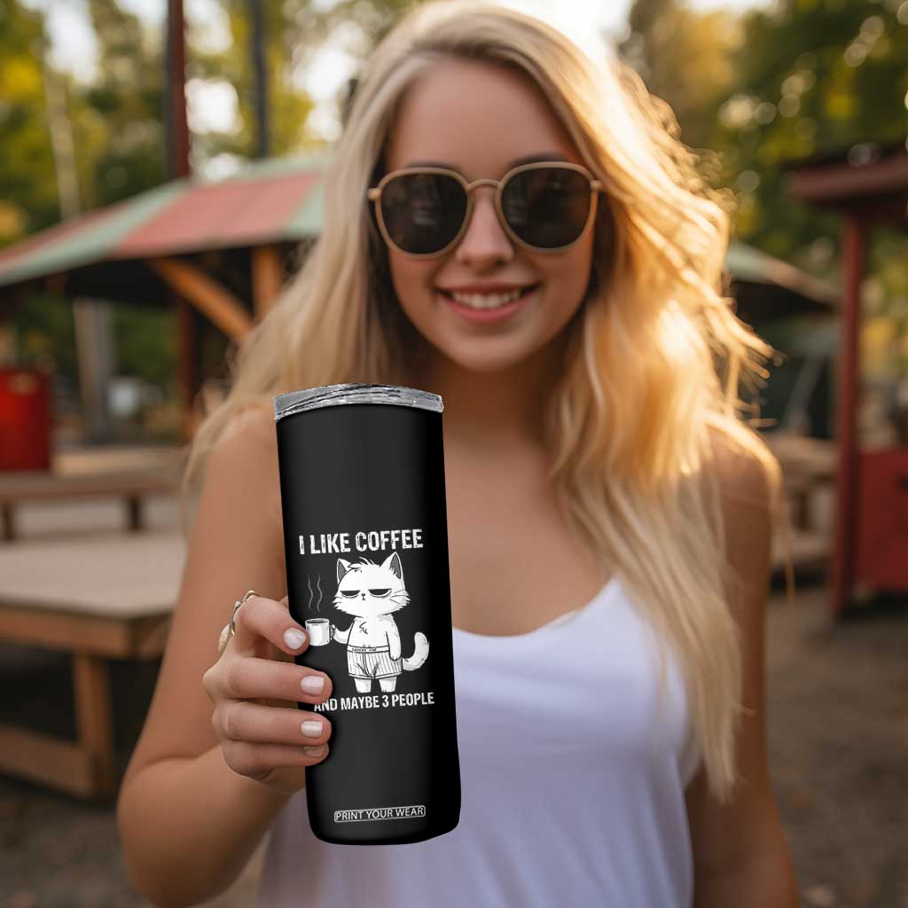 I Like Coffee And Maybe Three People Skinny Tumbler Funny Cat Coffee Lover TS14 Print Your Wear
