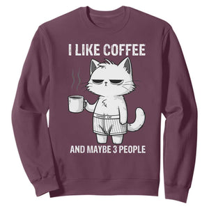 I Like Coffee And Maybe Three People Sweatshirt Funny Cat Coffee Lover TS14 Maroon Print Your Wear