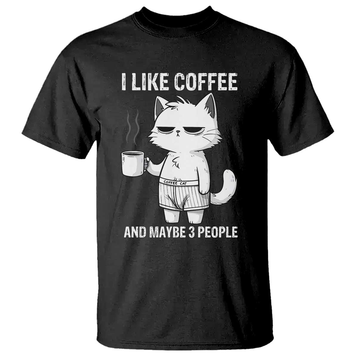 I Like Coffee And Maybe Three People T Shirt Funny Cat Coffee Lover TS14 Black Print Your Wear