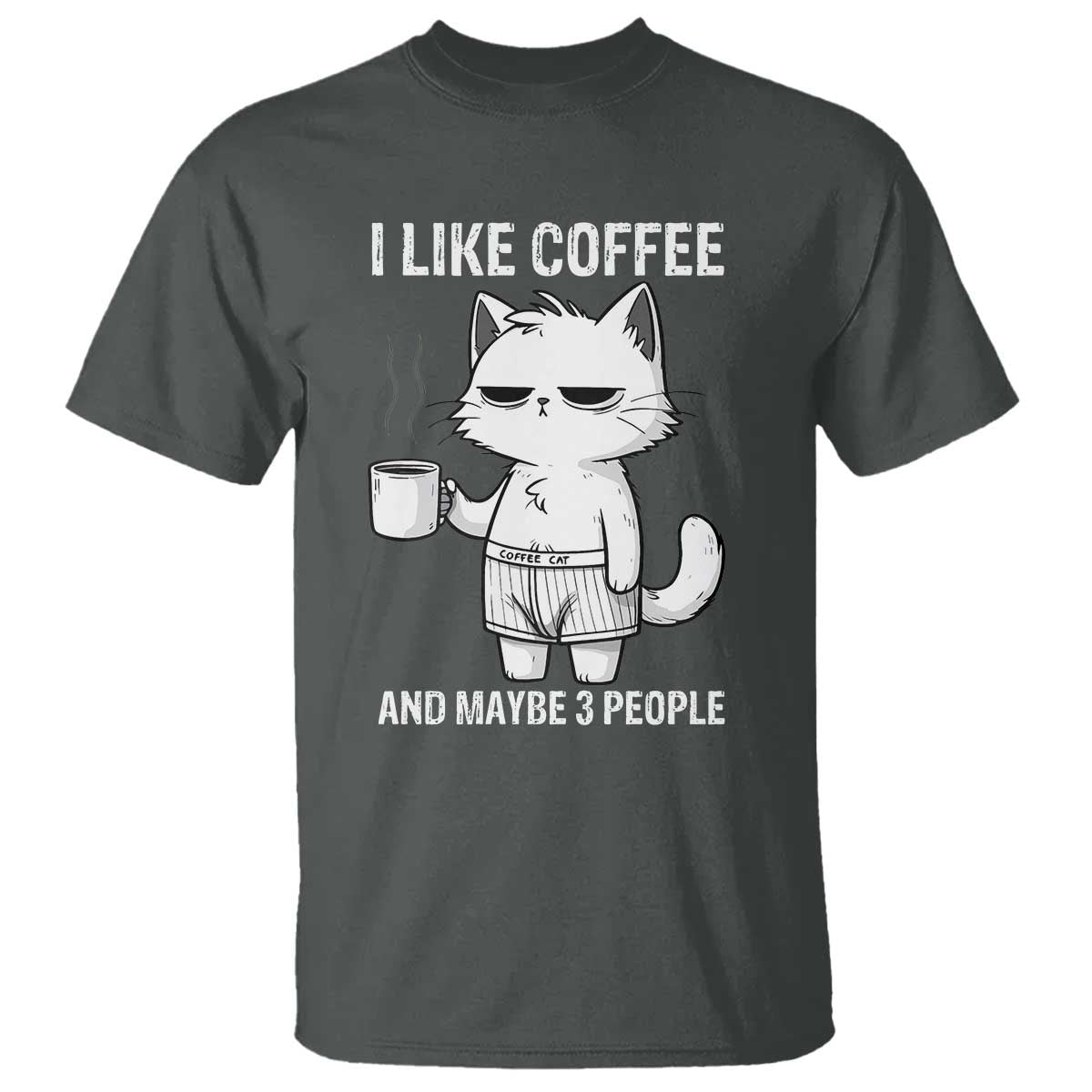 I Like Coffee And Maybe Three People T Shirt Funny Cat Coffee Lover TS14 Dark Heather Print Your Wear