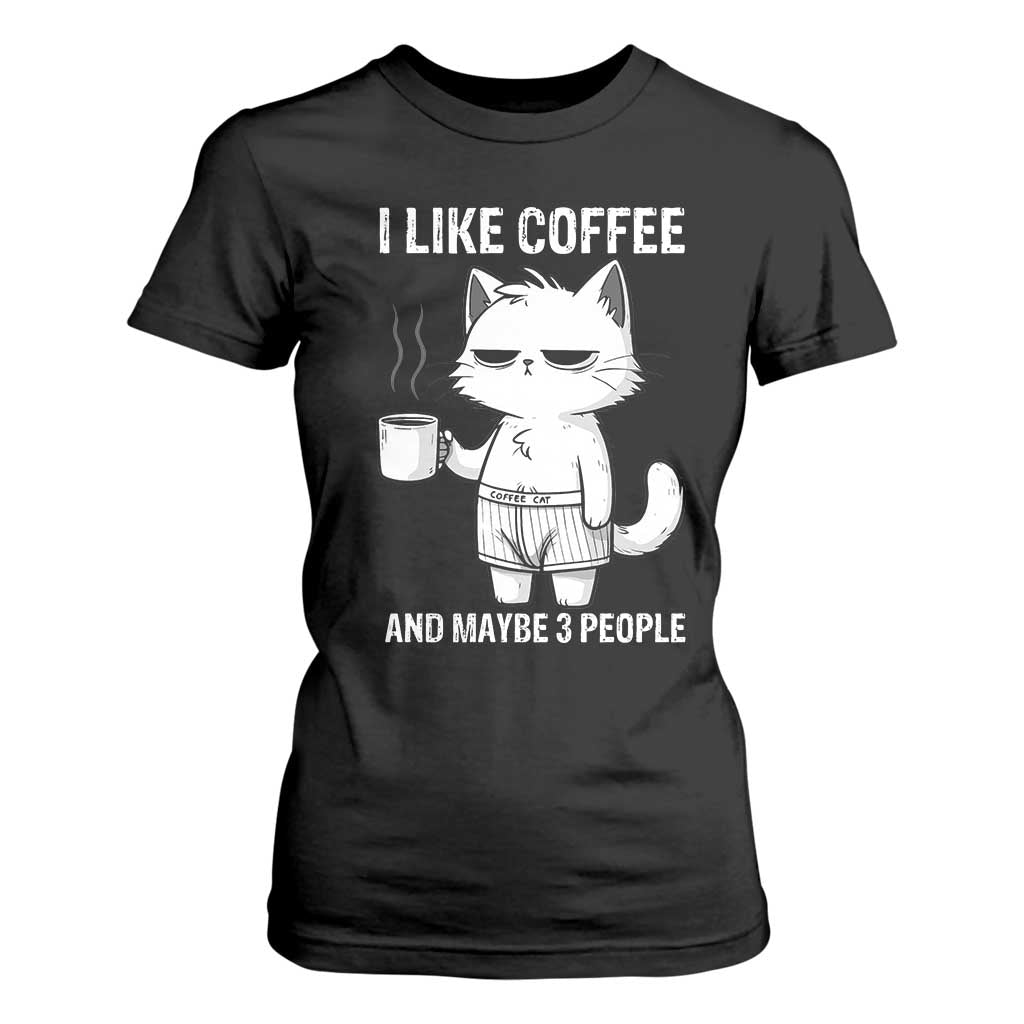I Like Coffee And Maybe Three People T Shirt For Women Funny Cat Coffee Lover TS14 Black Print Your Wear