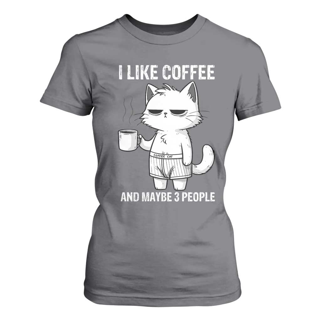 I Like Coffee And Maybe Three People T Shirt For Women Funny Cat Coffee Lover TS14 Charcoal Print Your Wear