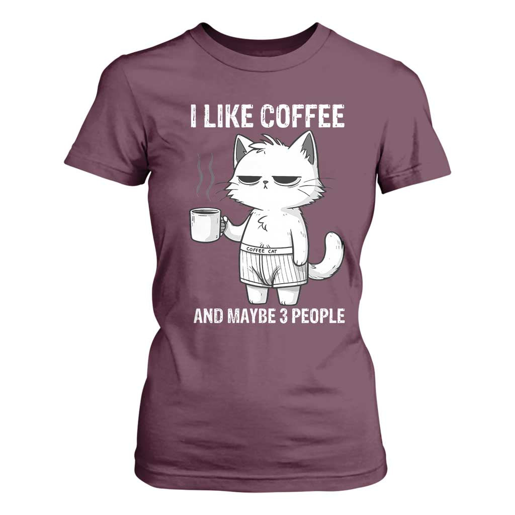 I Like Coffee And Maybe Three People T Shirt For Women Funny Cat Coffee Lover TS14 Maroon Print Your Wear