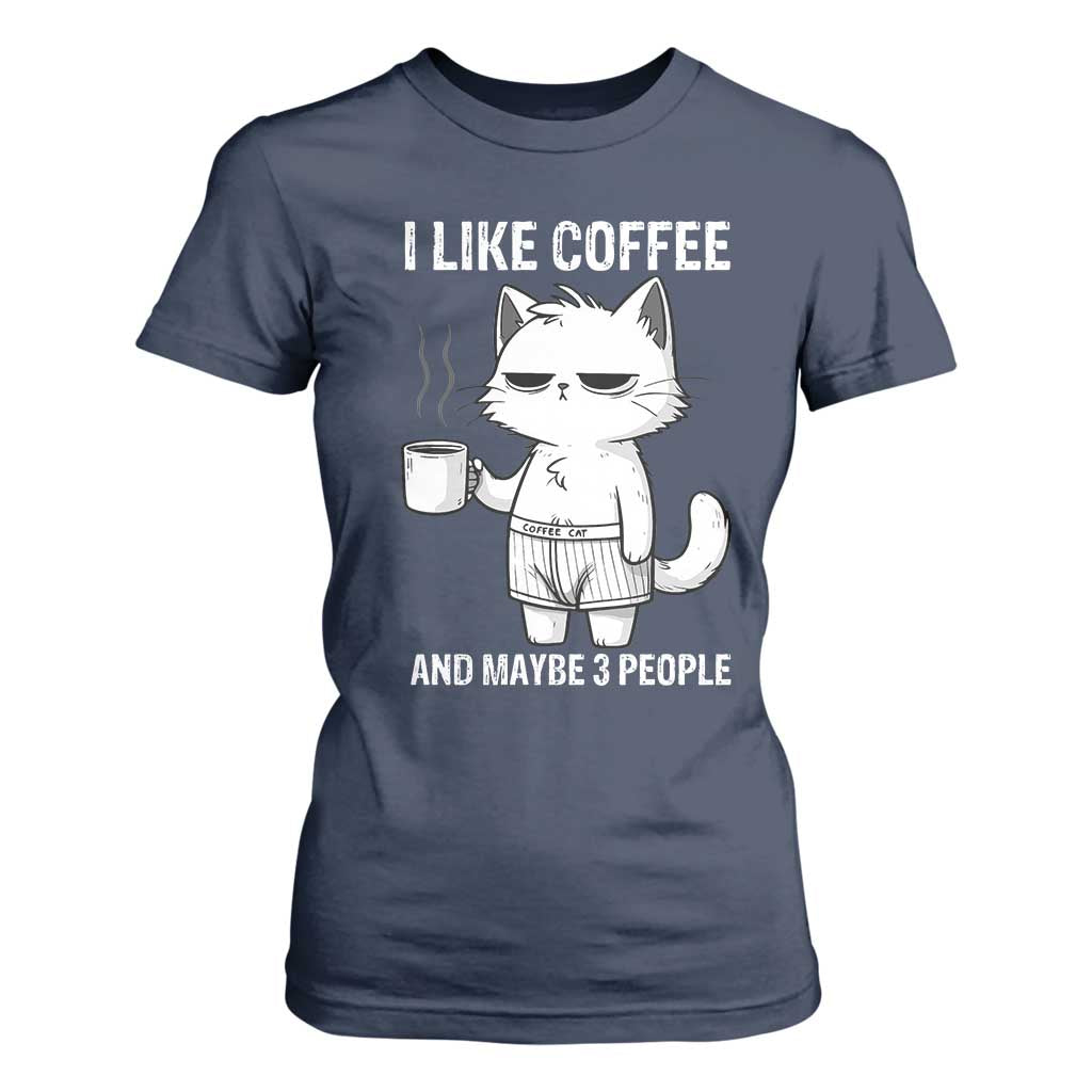 I Like Coffee And Maybe Three People T Shirt For Women Funny Cat Coffee Lover TS14 Navy Print Your Wear