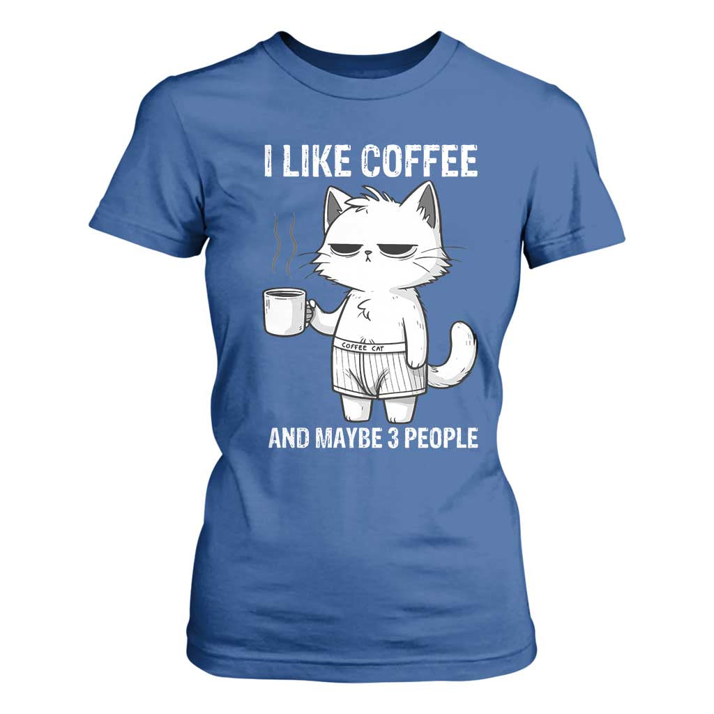 I Like Coffee And Maybe Three People T Shirt For Women Funny Cat Coffee Lover TS14 Royal Blue Print Your Wear