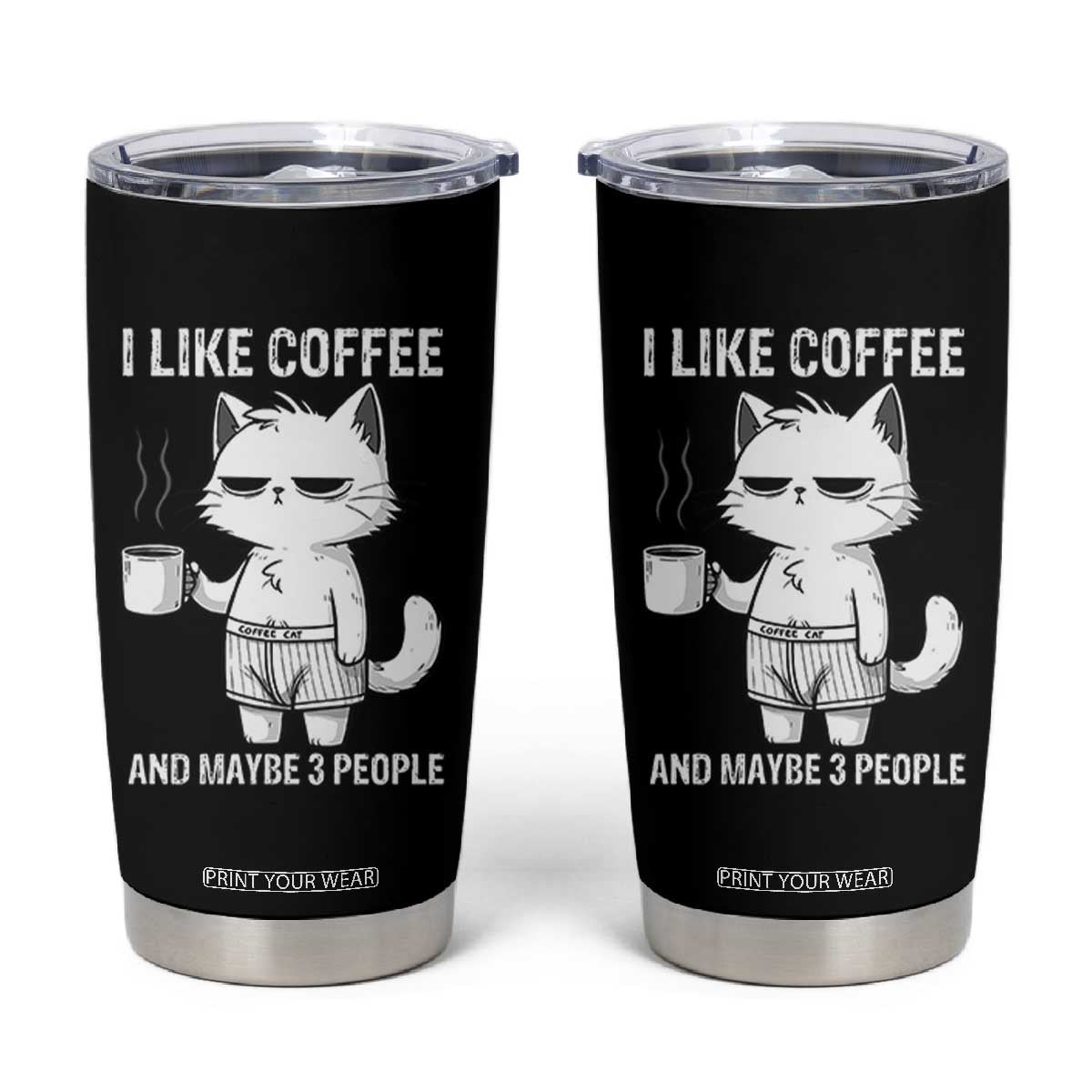 I Like Coffee And Maybe Three People Tumbler Cup Funny Cat Coffee Lover TS14 Black Print Your Wear