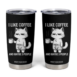 I Like Coffee And Maybe Three People Tumbler Cup Funny Cat Coffee Lover TS14 Black Print Your Wear