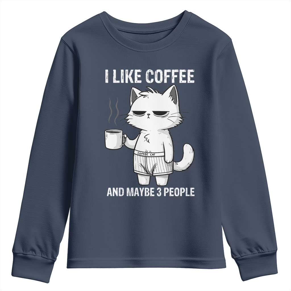 I Like Coffee And Maybe Three People Youth Sweatshirt Funny Cat Coffee Lover TS14 Navy Print Your Wear