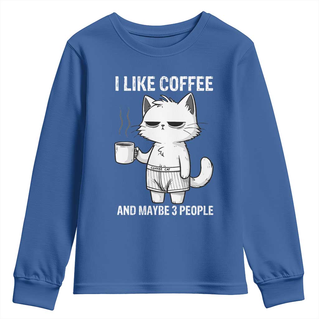 I Like Coffee And Maybe Three People Youth Sweatshirt Funny Cat Coffee Lover TS14 Royal Blue Print Your Wear