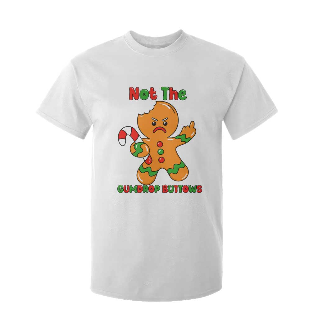 Not The Gumdrop Buttows T Shirt For Kid Funny Christmas Gingerbread Man Meme TS14 White Print Your Wear