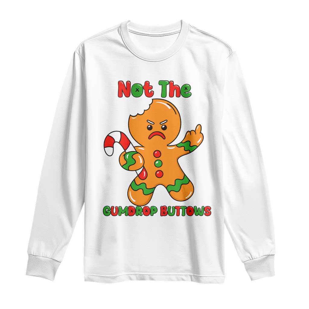 Not The Gumdrop Buttows Long Sleeve Shirt Funny Christmas Gingerbread Man Meme TS14 White Print Your Wear