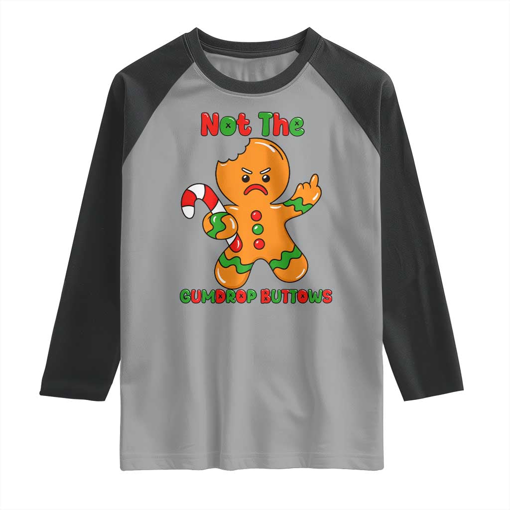 Not The Gumdrop Buttows Raglan Shirt Funny Christmas Gingerbread Man Meme TS14 Sport Gray Black Print Your Wear