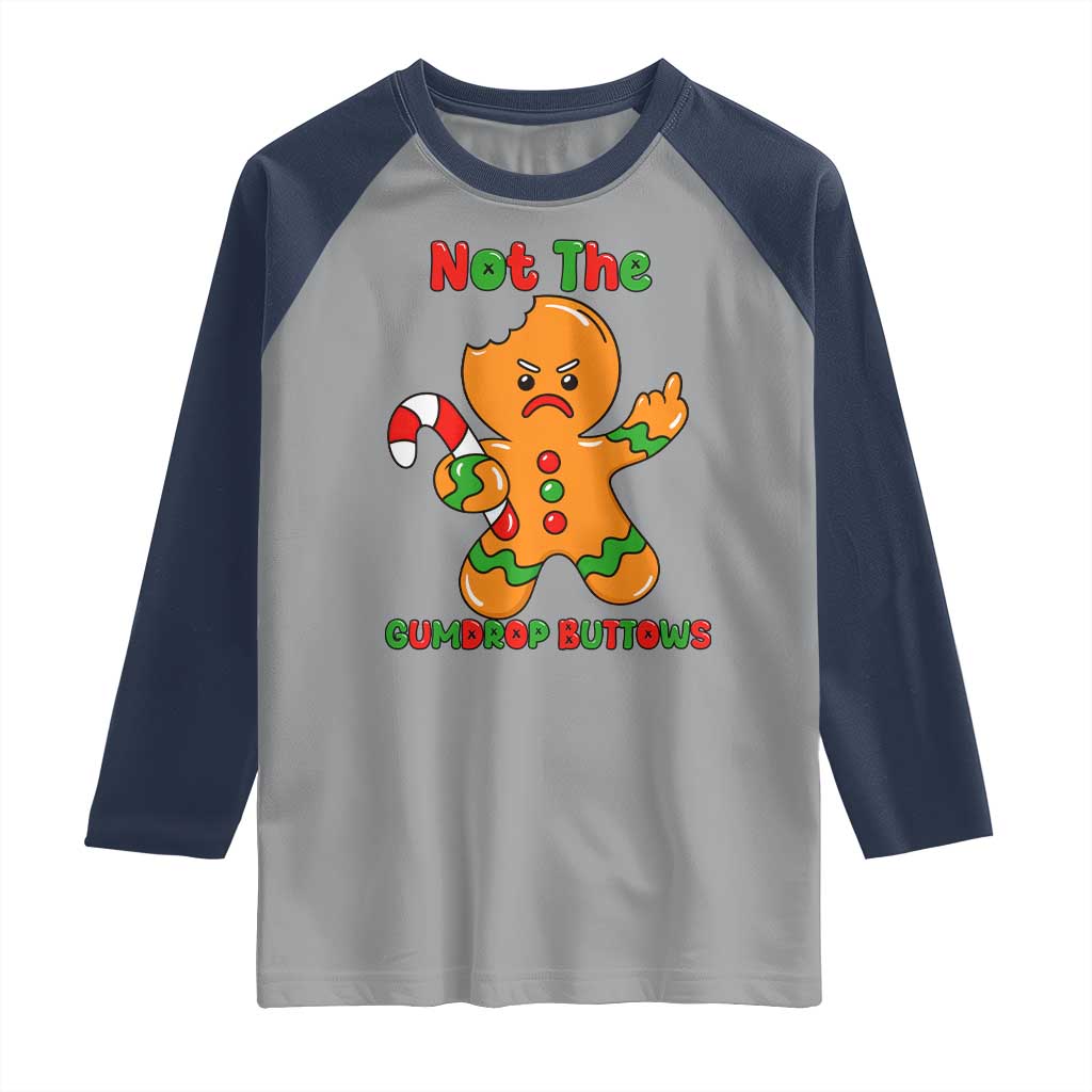 Not The Gumdrop Buttows Raglan Shirt Funny Christmas Gingerbread Man Meme TS14 Sport Gray Navy Print Your Wear