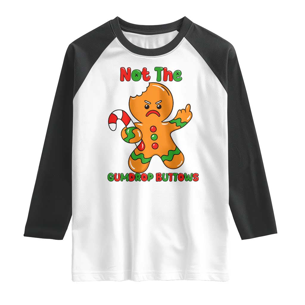 Not The Gumdrop Buttows Raglan Shirt Funny Christmas Gingerbread Man Meme TS14 White Black Print Your Wear
