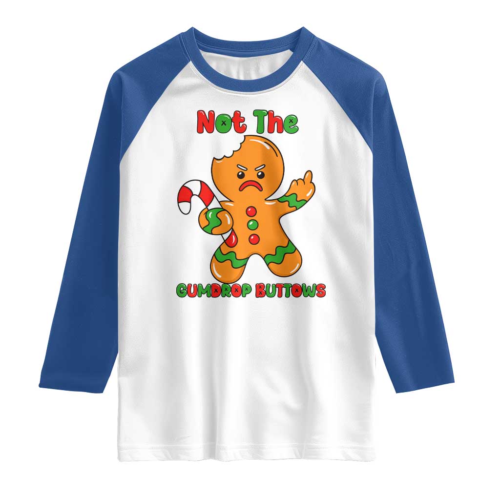 Not The Gumdrop Buttows Raglan Shirt Funny Christmas Gingerbread Man Meme TS14 White Royal Print Your Wear
