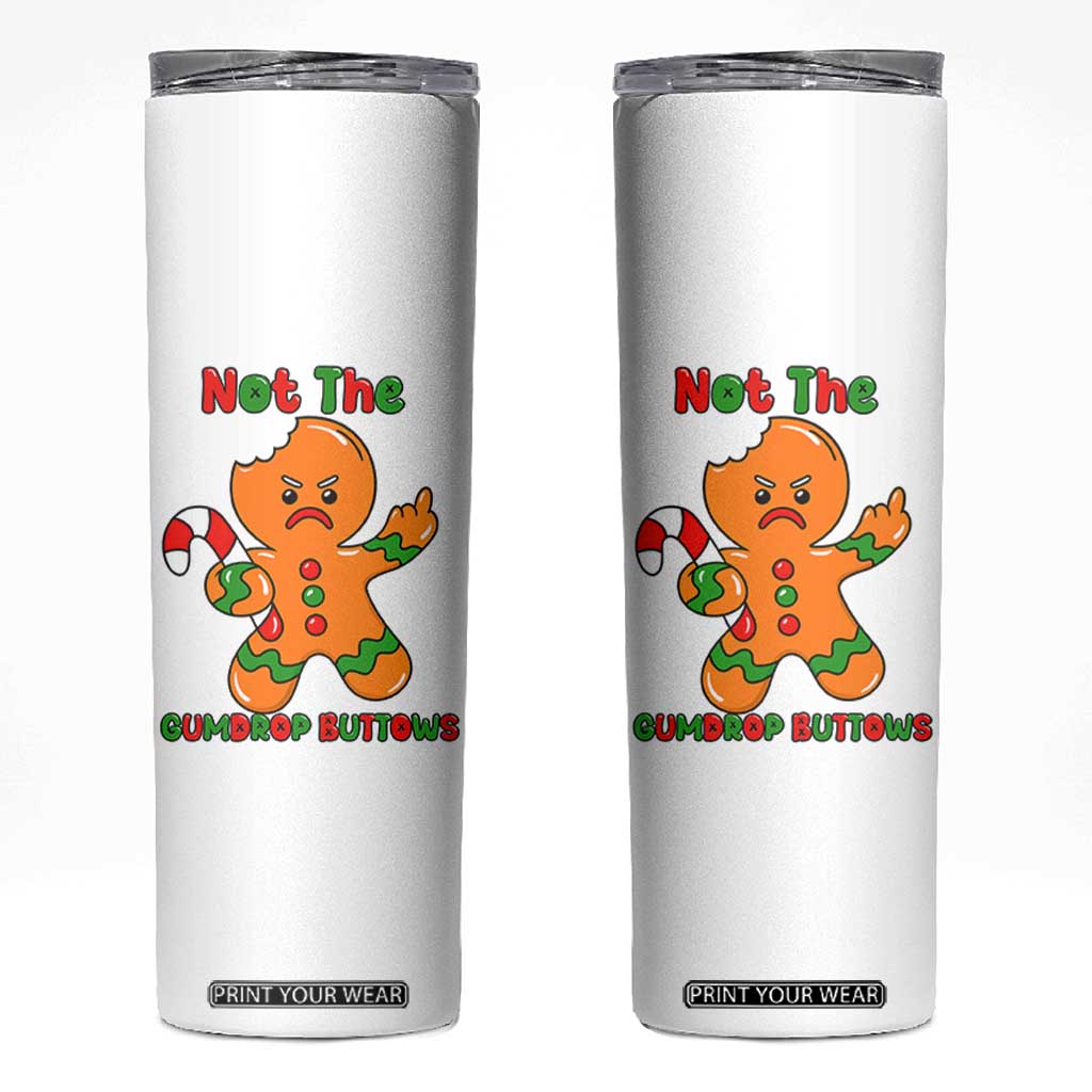 Not The Gumdrop Buttows Skinny Tumbler Funny Christmas Gingerbread Man Meme TS14 White Print Your Wear