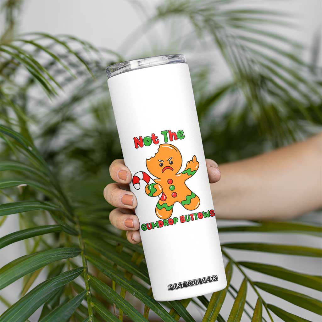 Not The Gumdrop Buttows Skinny Tumbler Funny Christmas Gingerbread Man Meme TS14 Print Your Wear