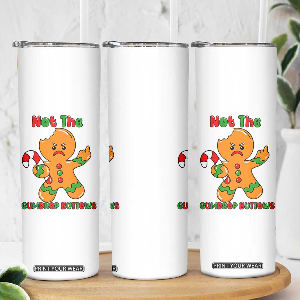 Not The Gumdrop Buttows Skinny Tumbler Funny Christmas Gingerbread Man Meme TS14 Print Your Wear