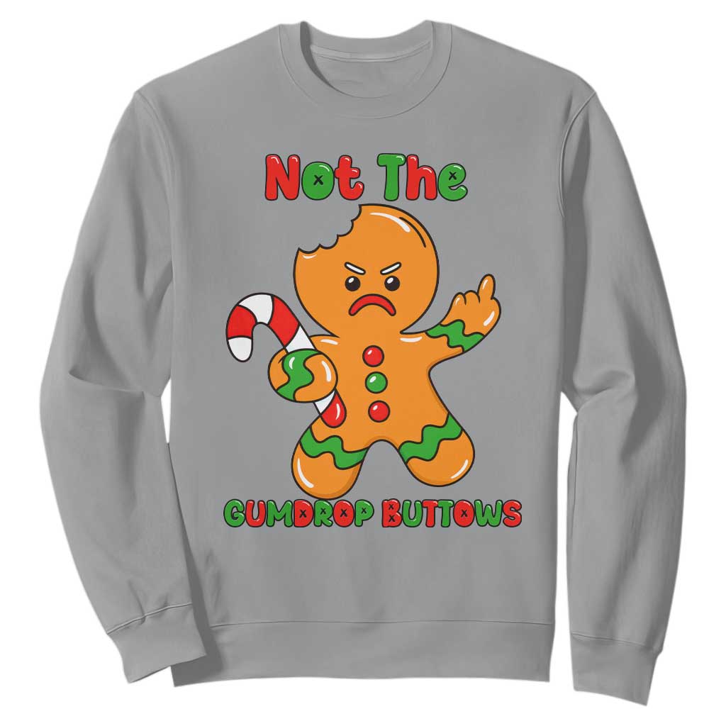 Not The Gumdrop Buttows Sweatshirt Funny Christmas Gingerbread Man Meme TS14 Sport Gray Print Your Wear