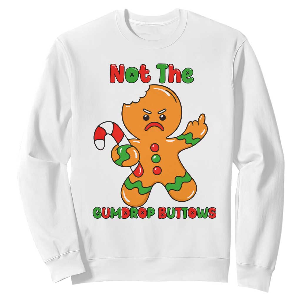 Not The Gumdrop Buttows Sweatshirt Funny Christmas Gingerbread Man Meme TS14 White Print Your Wear