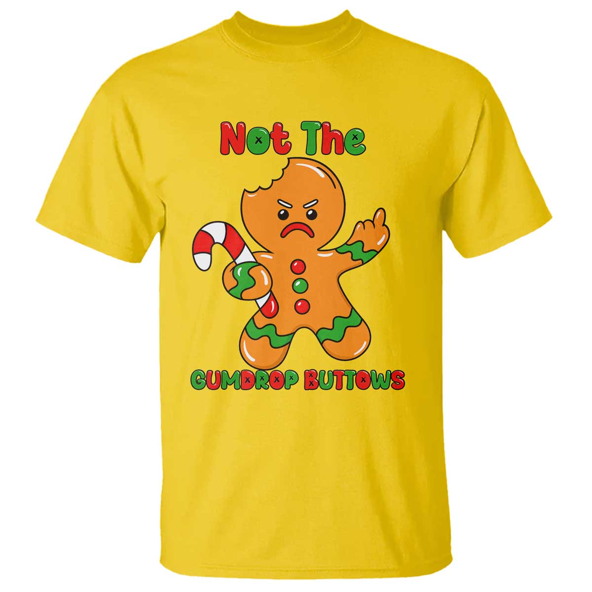 Not The Gumdrop Buttows T Shirt Funny Christmas Gingerbread Man Meme TS14 Daisy Print Your Wear