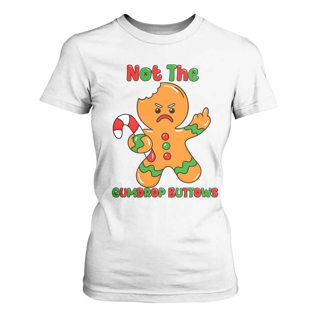 Not The Gumdrop Buttows T Shirt For Women Funny Christmas Gingerbread Man Meme TS14 White Print Your Wear