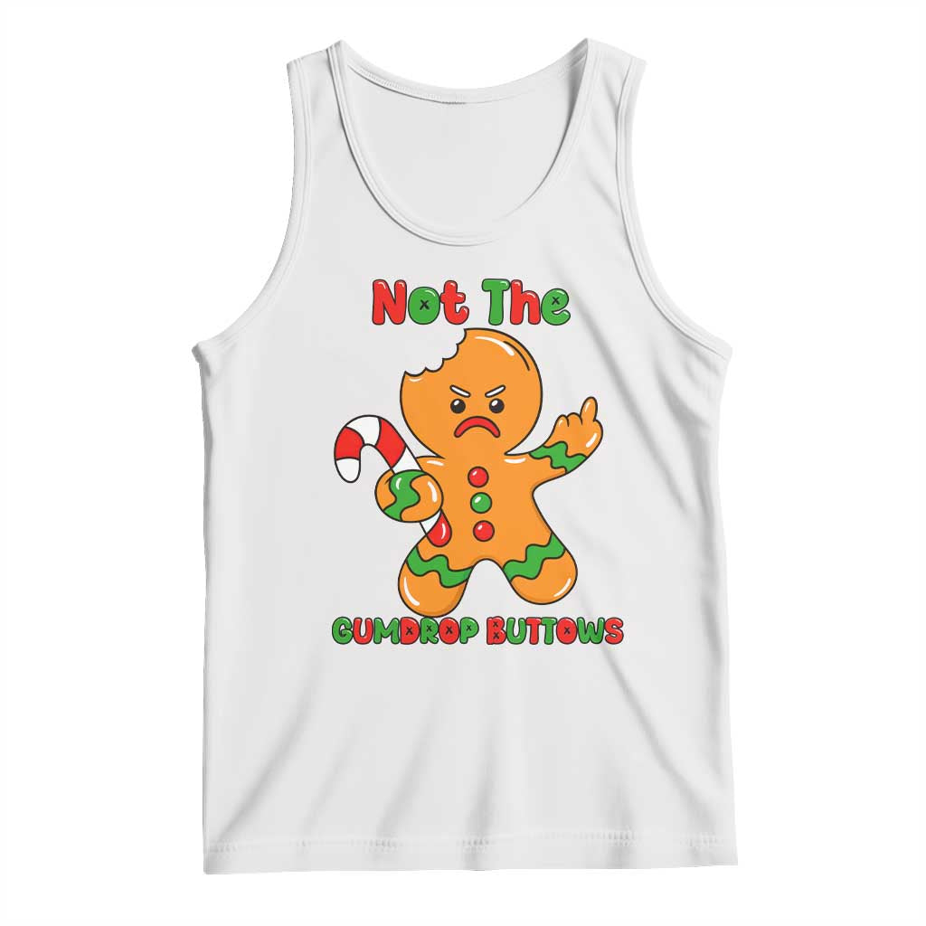 Not The Gumdrop Buttows Tank Top Funny Christmas Gingerbread Man Meme TS14 White Print Your Wear