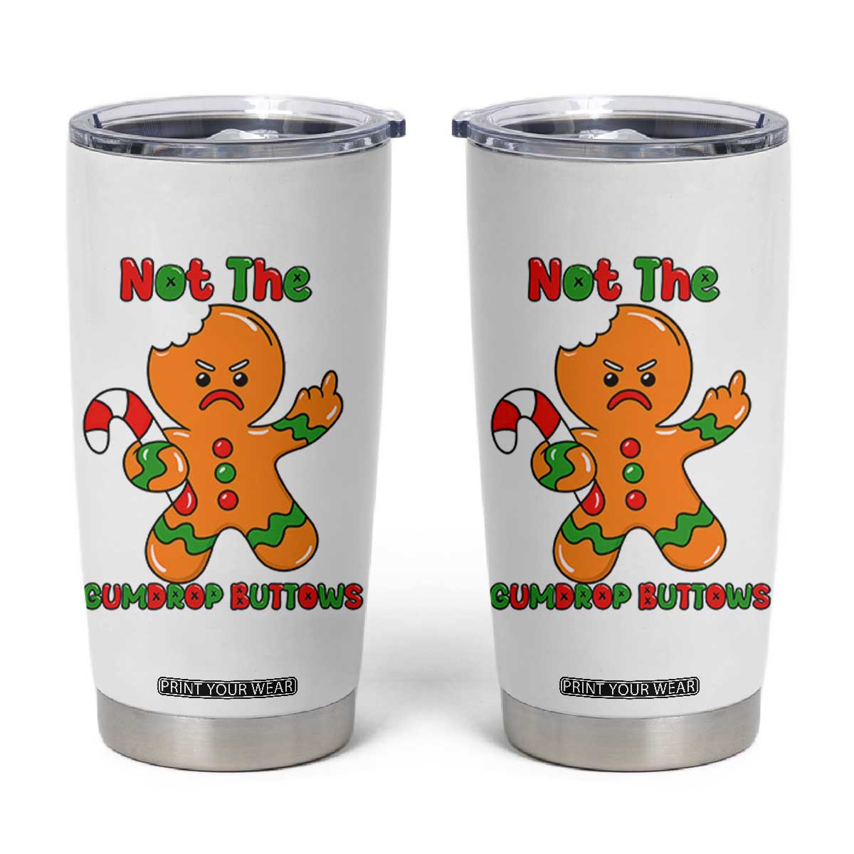 Not The Gumdrop Buttows Tumbler Cup Funny Christmas Gingerbread Man Meme TS14 White Print Your Wear