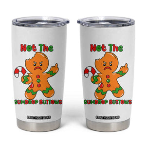 Not The Gumdrop Buttows Tumbler Cup Funny Christmas Gingerbread Man Meme TS14 White Print Your Wear