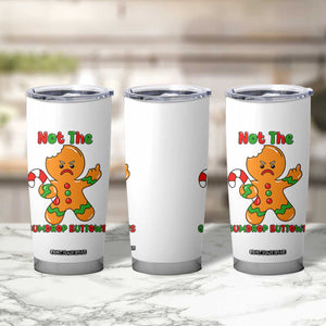 Not The Gumdrop Buttows Tumbler Cup Funny Christmas Gingerbread Man Meme TS14 Print Your Wear