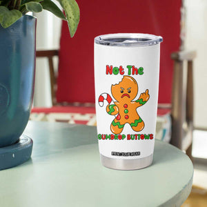 Not The Gumdrop Buttows Tumbler Cup Funny Christmas Gingerbread Man Meme TS14 Print Your Wear