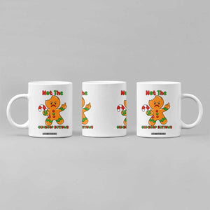 Not The Gumdrop Buttows Coffee Mug Funny Christmas Gingerbread Man Meme TS14 Print Your Wear