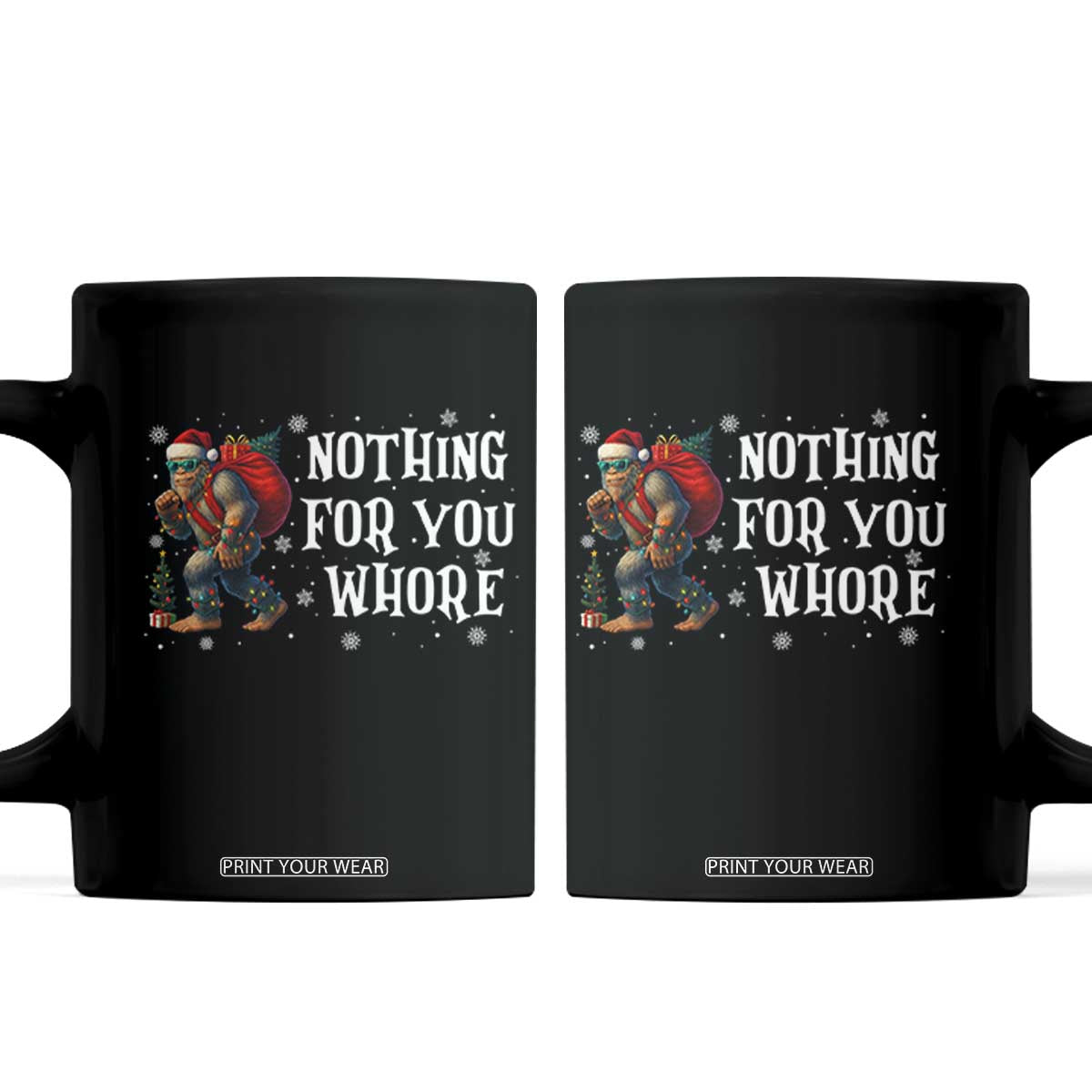 Funny Bigfoot Santa Christmas Coffee Mug Nothing For You Whore Merry Squatchmas TS14 Black Print Your Wear