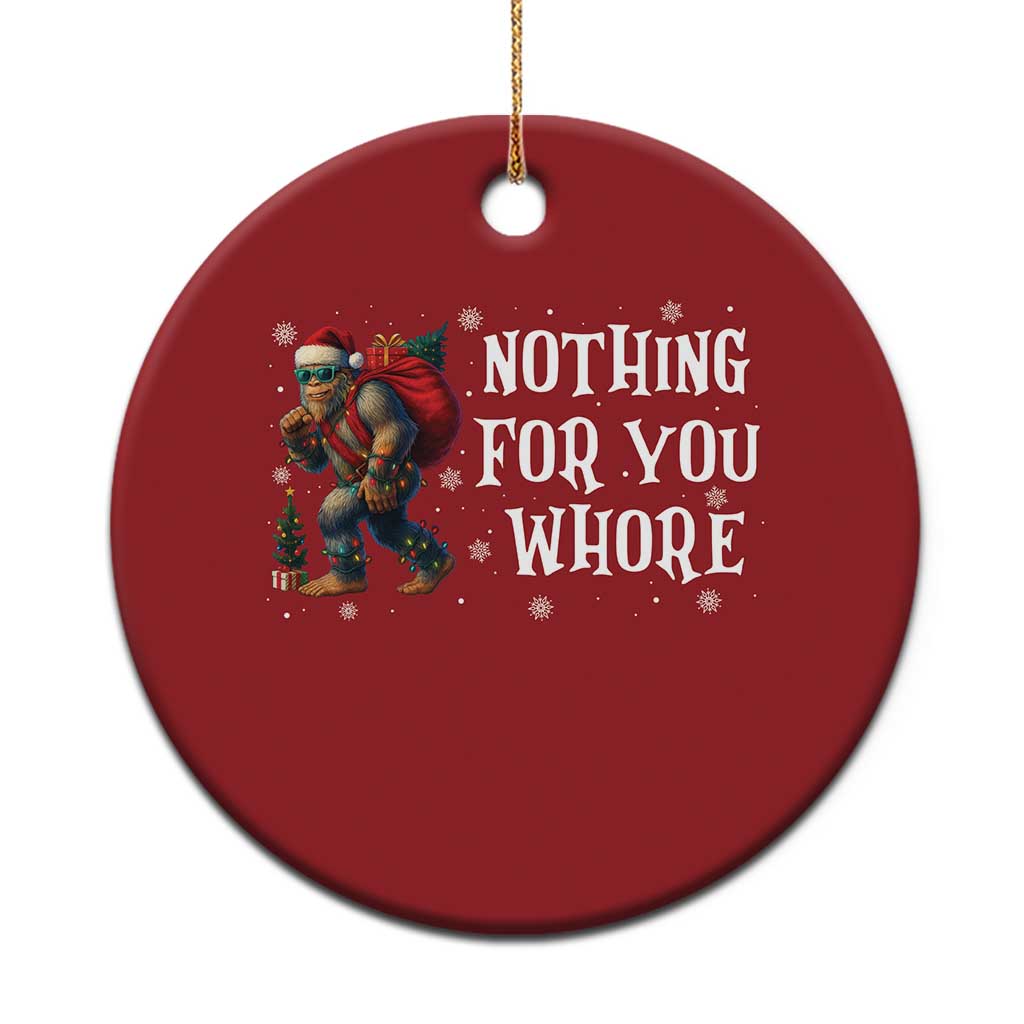 Funny Bigfoot Santa Xmas Christmas Ornament Nothing For You Whore Merry Squatchmas TS14 Print Your Wear