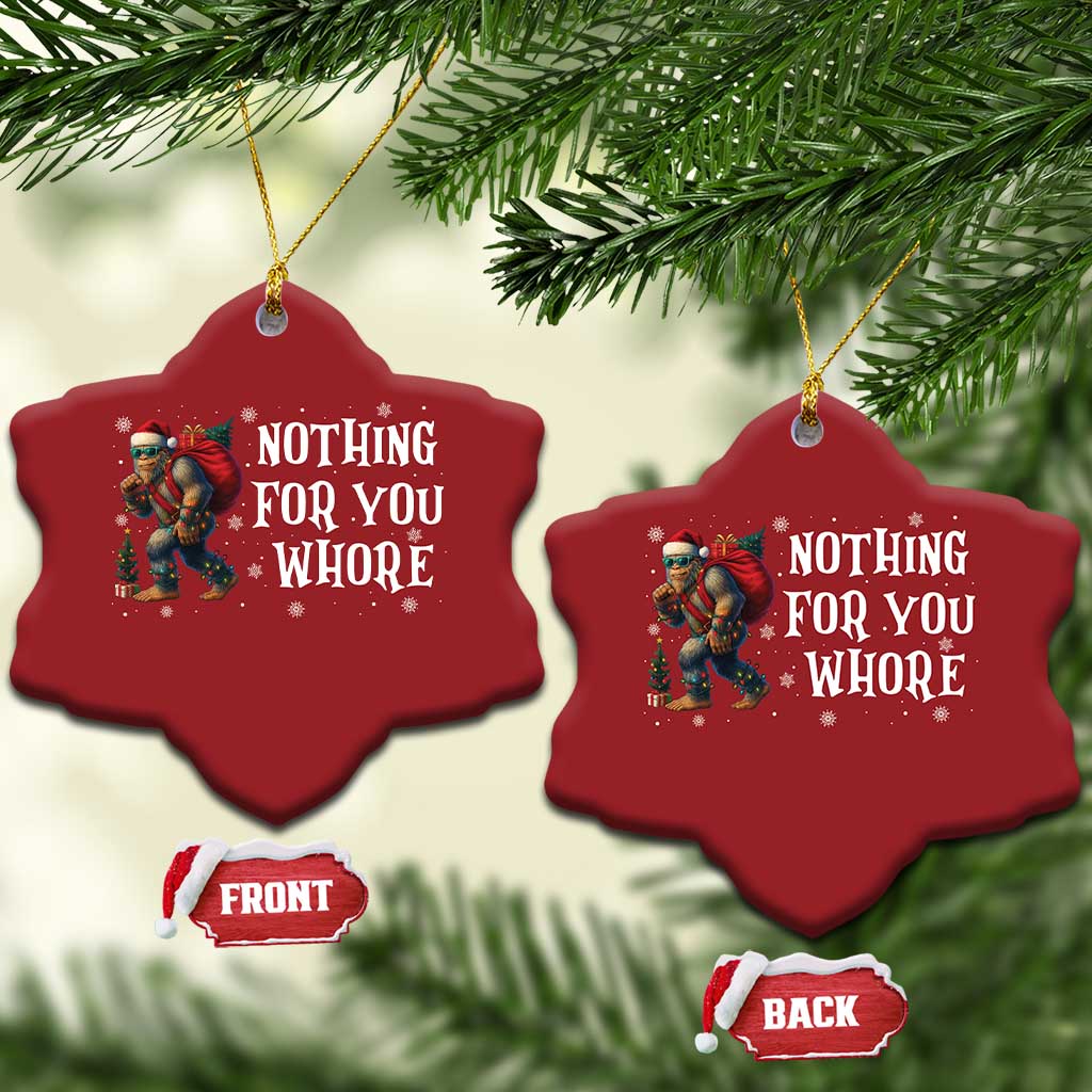 Funny Bigfoot Santa Xmas Christmas Ornament Nothing For You Whore Merry Squatchmas TS14 Snow Flake Red Print Your Wear
