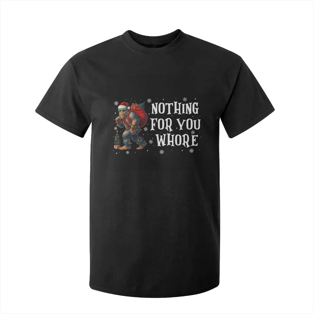 Funny Bigfoot Santa Christmas T Shirt For Kid Nothing For You Whore Merry Squatchmas TS14 Black Print Your Wear
