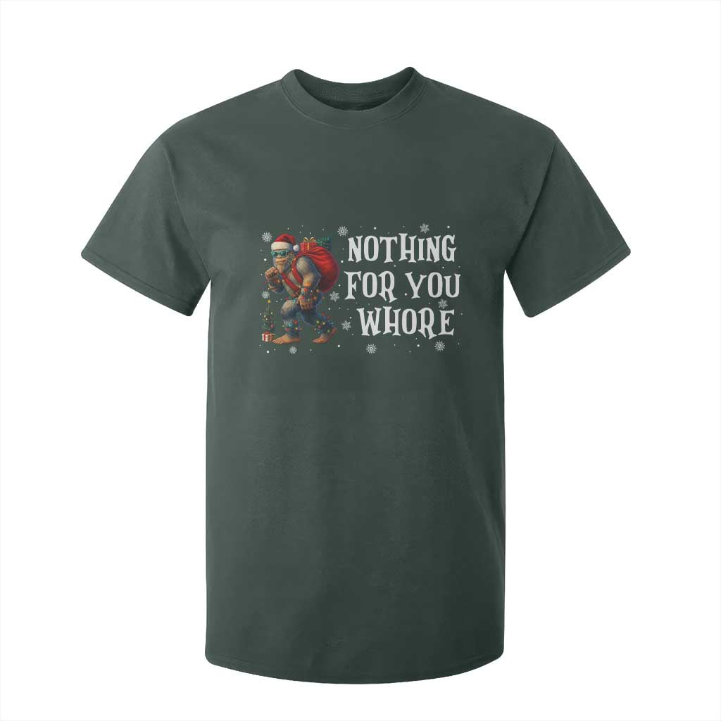 Funny Bigfoot Santa Christmas T Shirt For Kid Nothing For You Whore Merry Squatchmas TS14 Dark Forest Green Print Your Wear