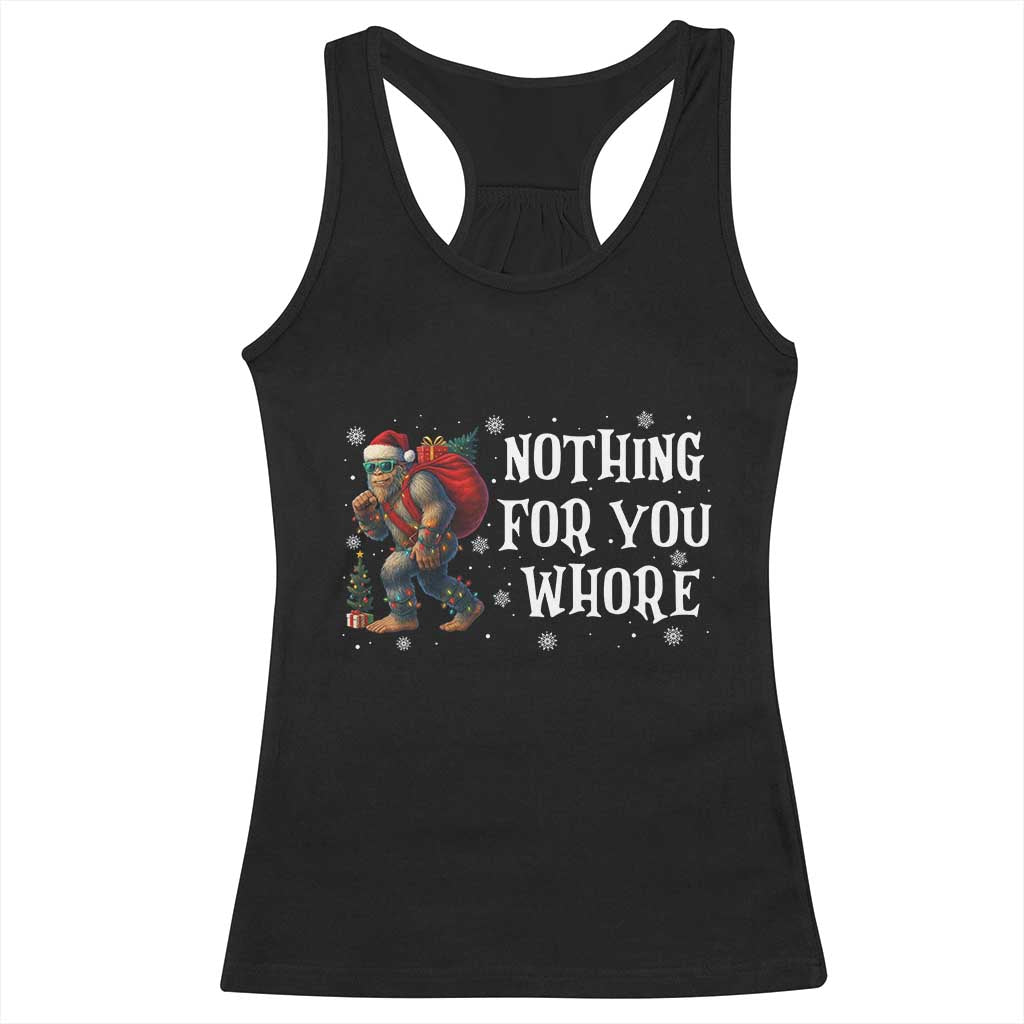 Funny Bigfoot Santa Christmas Racerback Tank Top Nothing For You Whore Merry Squatchmas TS14 Black Print Your Wear