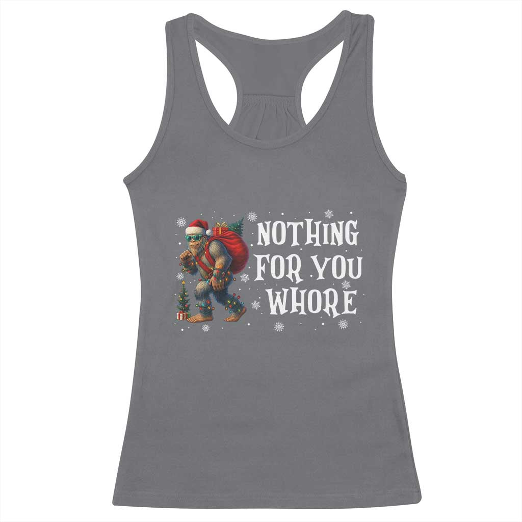 Funny Bigfoot Santa Christmas Racerback Tank Top Nothing For You Whore Merry Squatchmas TS14 Charcoal Print Your Wear