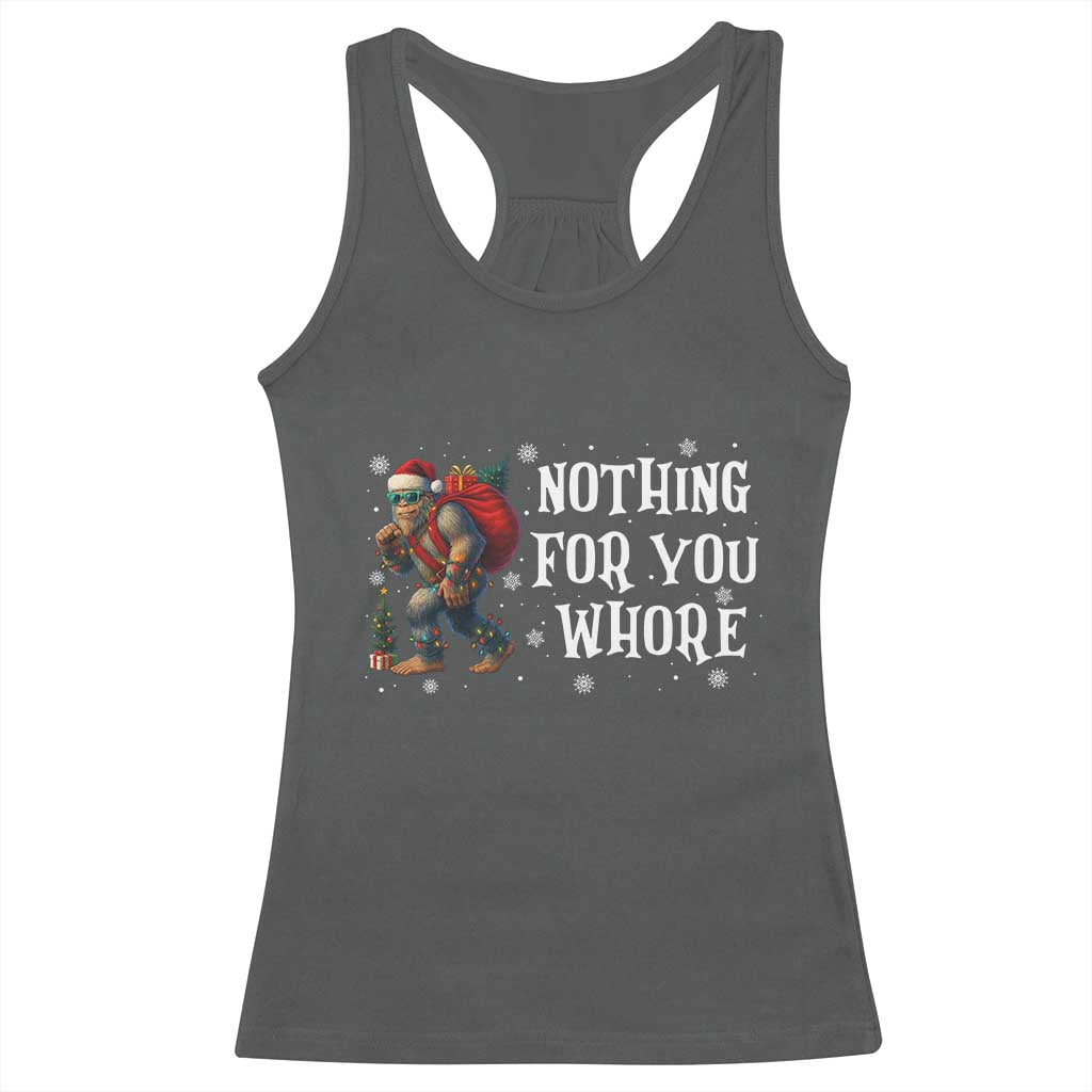 Funny Bigfoot Santa Christmas Racerback Tank Top Nothing For You Whore Merry Squatchmas TS14 Dark Heather Print Your Wear