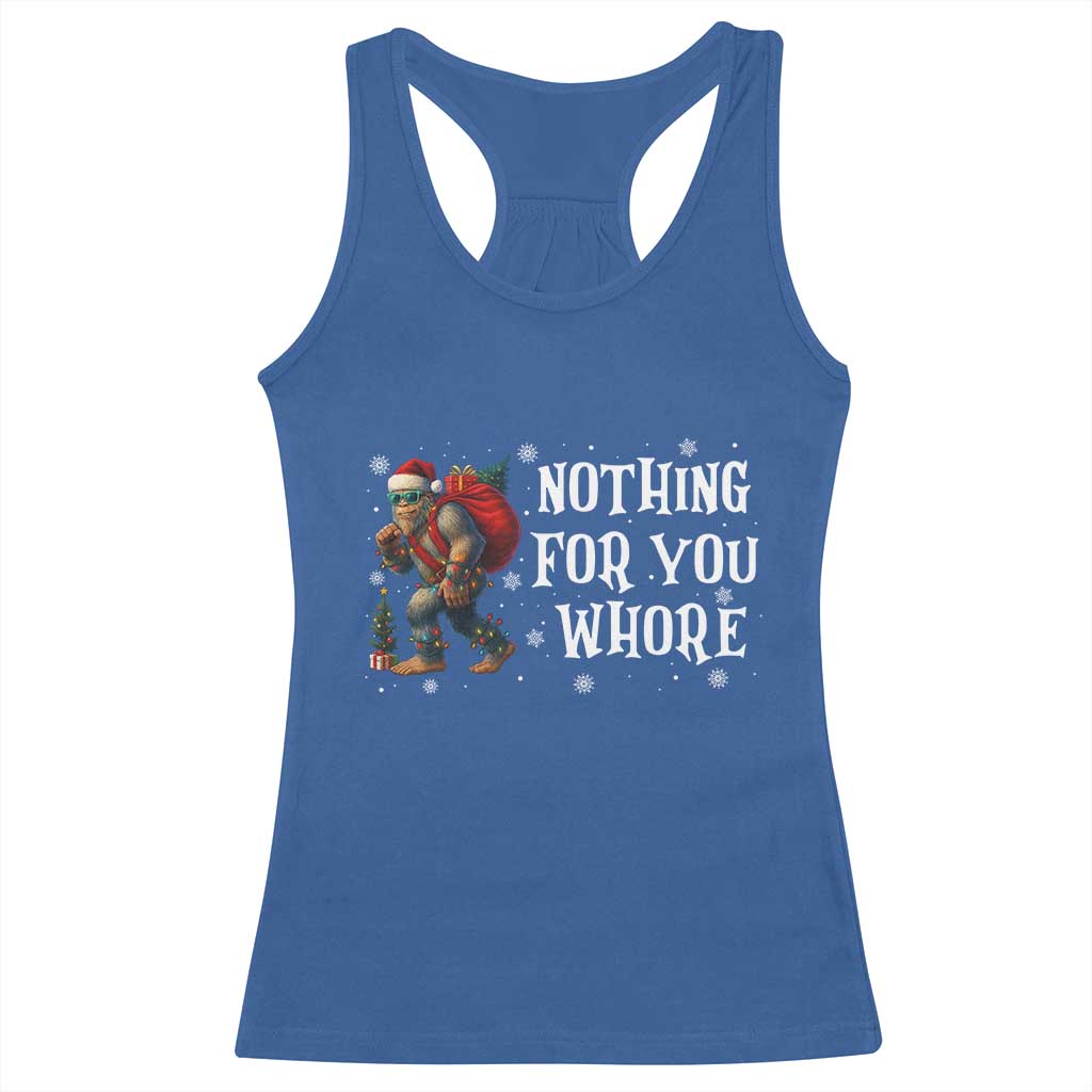 Funny Bigfoot Santa Christmas Racerback Tank Top Nothing For You Whore Merry Squatchmas TS14 Royal Blue Print Your Wear