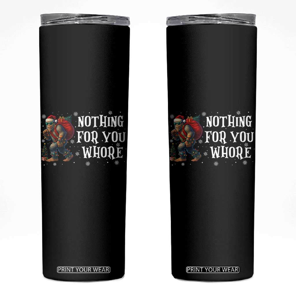 Funny Bigfoot Santa Christmas Skinny Tumbler Nothing For You Whore Merry Squatchmas TS14 Black Print Your Wear