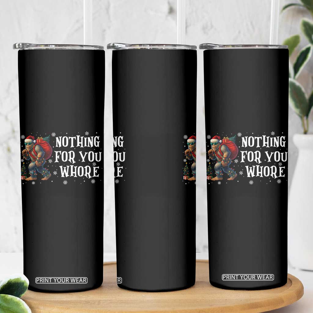Funny Bigfoot Santa Christmas Skinny Tumbler Nothing For You Whore Merry Squatchmas TS14 Print Your Wear