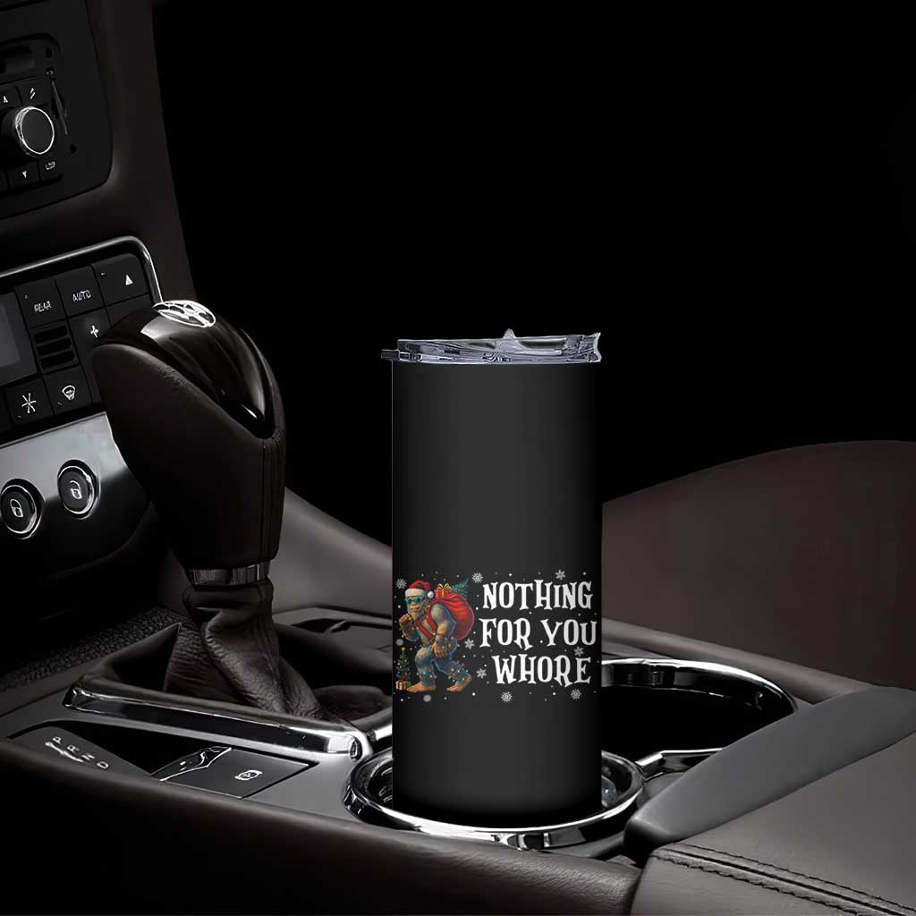 Funny Bigfoot Santa Christmas Skinny Tumbler Nothing For You Whore Merry Squatchmas TS14 Print Your Wear
