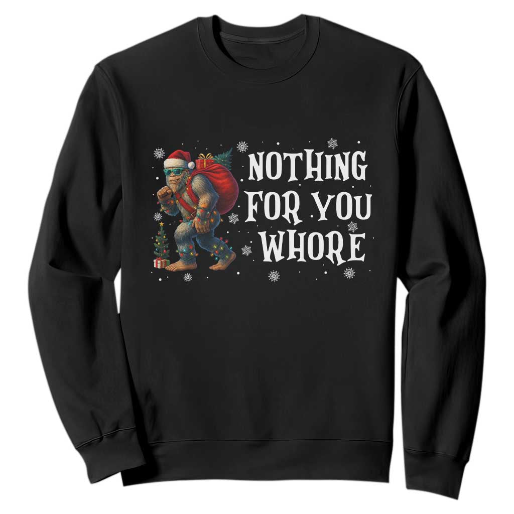 Funny Bigfoot Santa Christmas Sweatshirt Nothing For You Whore Merry Squatchmas TS14 Black Print Your Wear