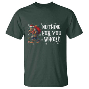 Funny Bigfoot Santa Christmas T Shirt Nothing For You Whore Merry Squatchmas TS14 Dark Forest Green Print Your Wear